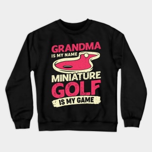 Grandma Is My Name Miniature Golf Is My Game Crewneck Sweatshirt